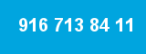 916 713 84 11
